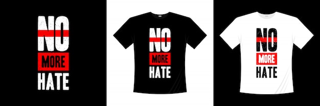 no more hate typography t-shirt design