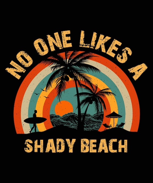 No One Likes A Shady Beach Tshirt Design Summer Tshirt