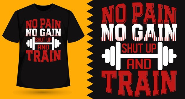 Vector no pain no gain shut up and train typography gym t shirt design