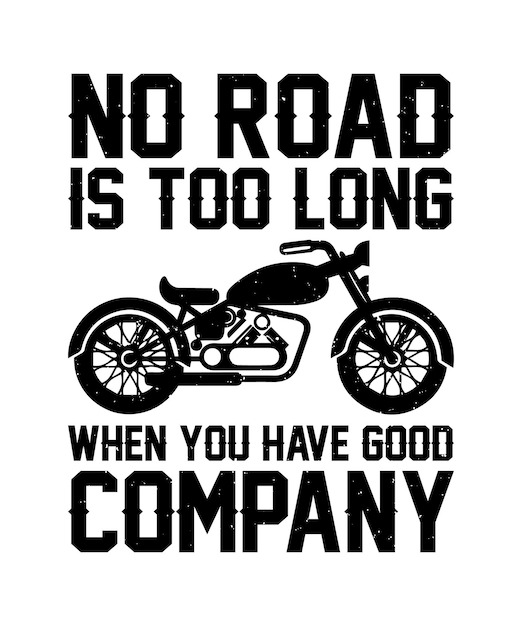 NO ROAD IS TOO LONG WHEN YOU HAVE GOOD COMPANY TSHIRT DESIGN PRINT TEMPLATETYPOGRAPHY VECTOR