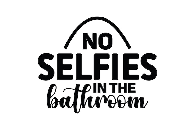 no selfies in the bathroom svg file