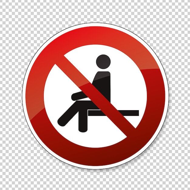 No sitting Do not sit on surface prohibition sign on checked transparent background Vector illustration Eps 10 vector file