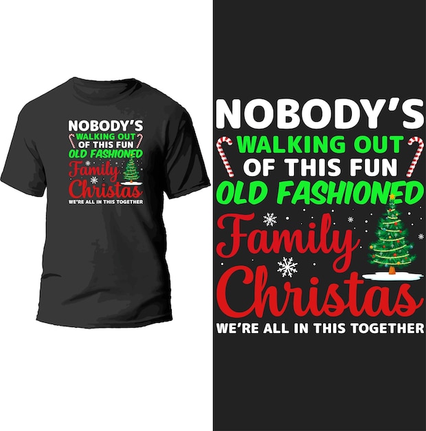 nobody's walking out of this fun old fashioned family christmas we're all in this together t shirt.