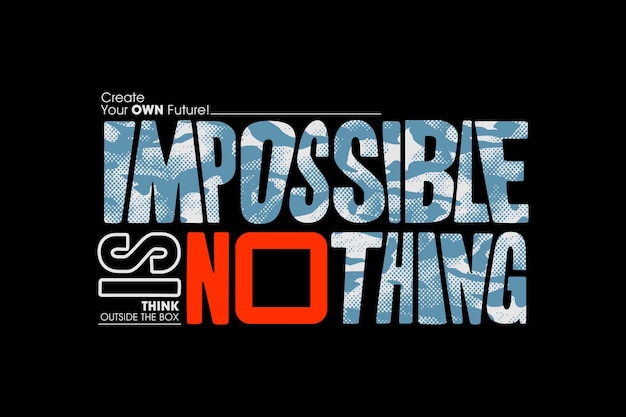 Nothing impossible typography abstract design vector illustration