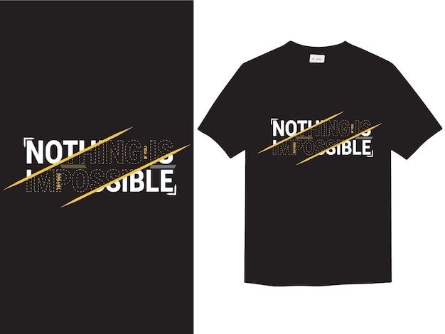 Nothing is impossible text design tshirt