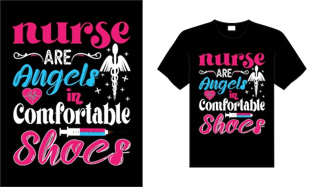 Nurse are angels in comfortable shoes Nurse Tshirt design typography lettering merchandise design