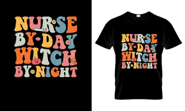 Nurse By Day Witch By Night colorful Graphic TShirt Nurse TShirt Design