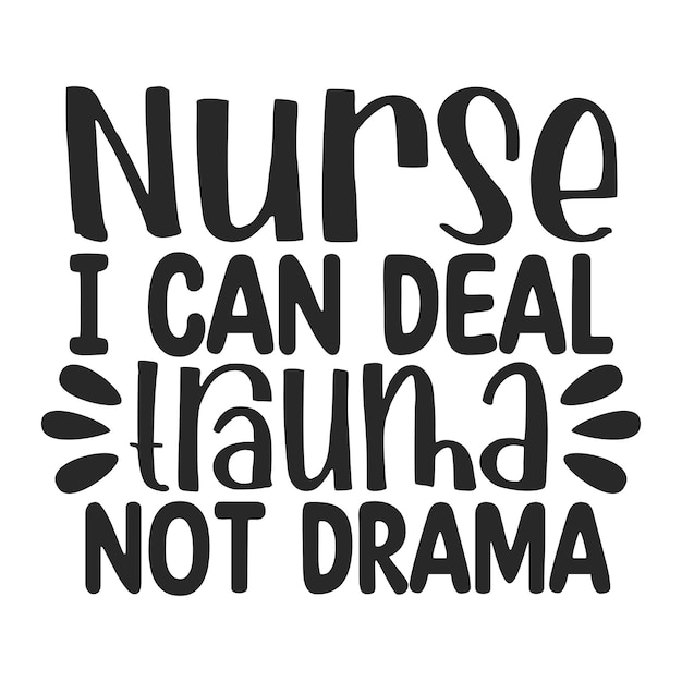 Vector nurse i can deal trauma not drama