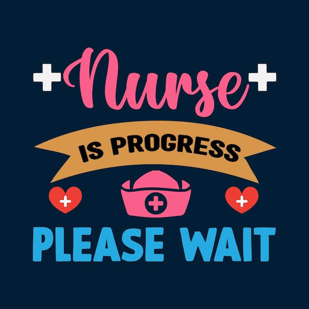 Vector nurse is progress please wait t shirt design