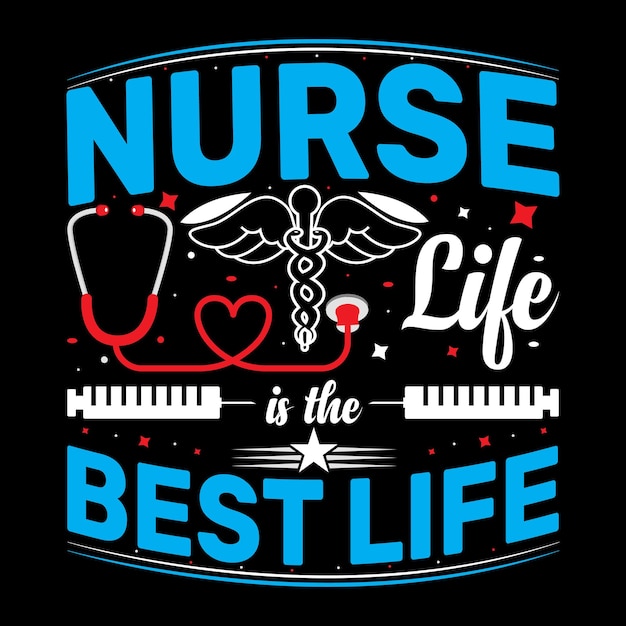 Nurse life is the best life Nurse typographic quotes design and poster graphic