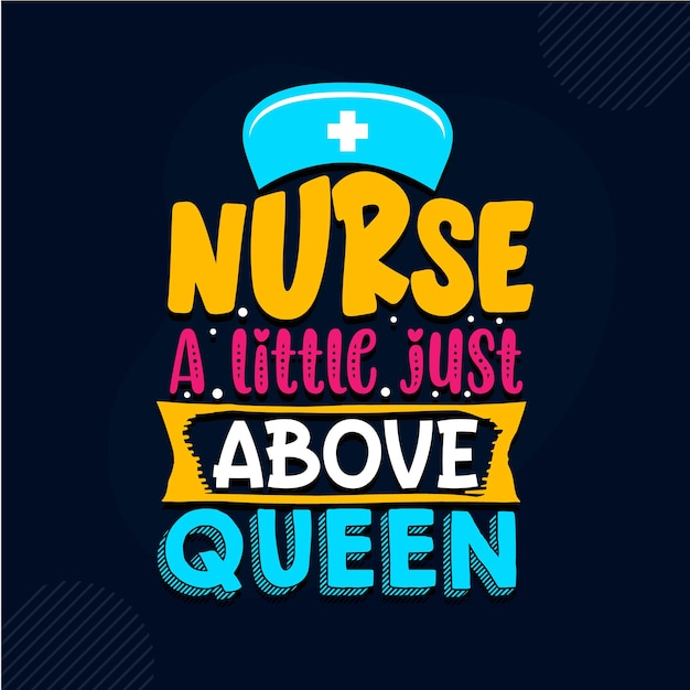 Nurse a little just above queen Nurse quotes design Premium Vector