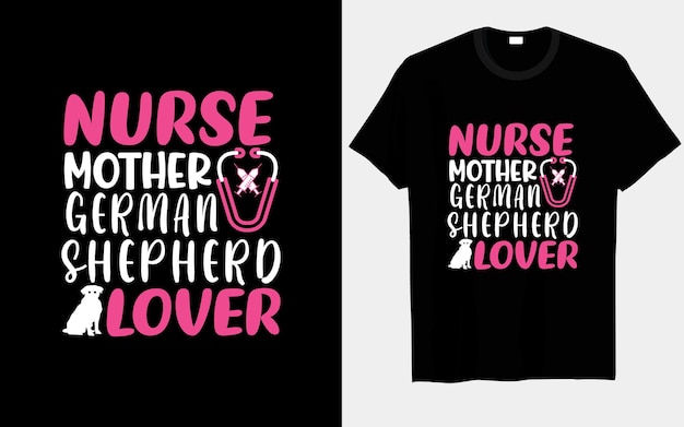 Nurse mother German shepherd lover typography and vector t-shirt design