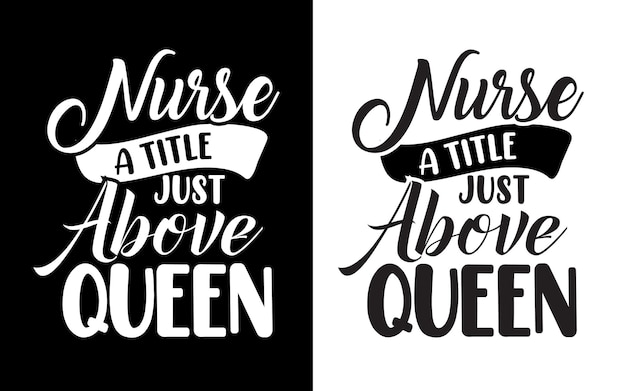 Nurse a title just above queen typography nurse quotes design