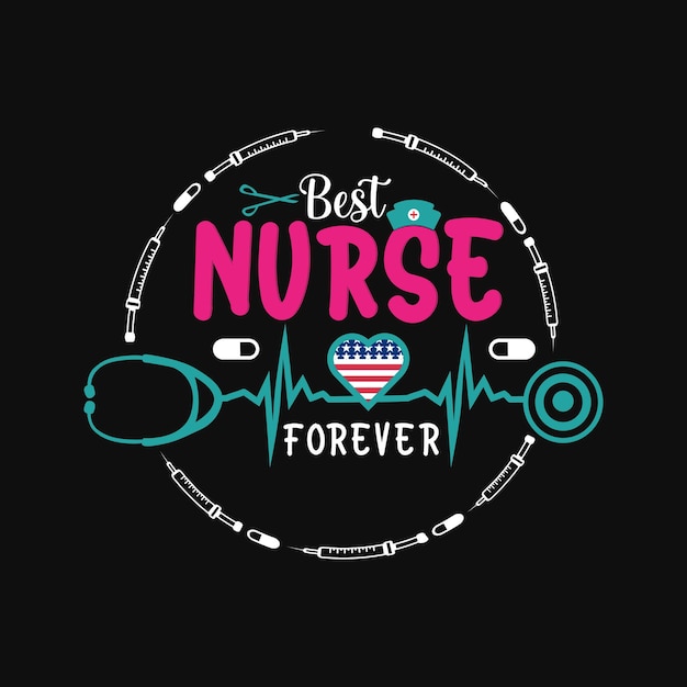 Vector nurse typography quote tshirt design says best nurse forever