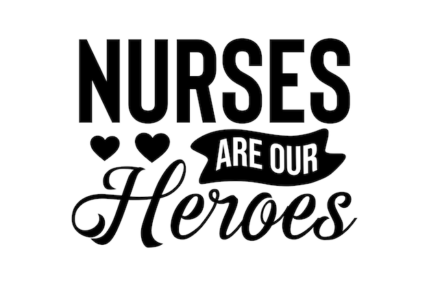 Nurses Are Our Heroes