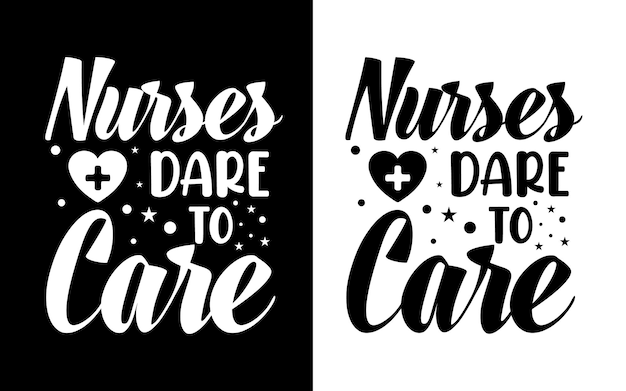 Nurses dare to care typography nurse quotes design