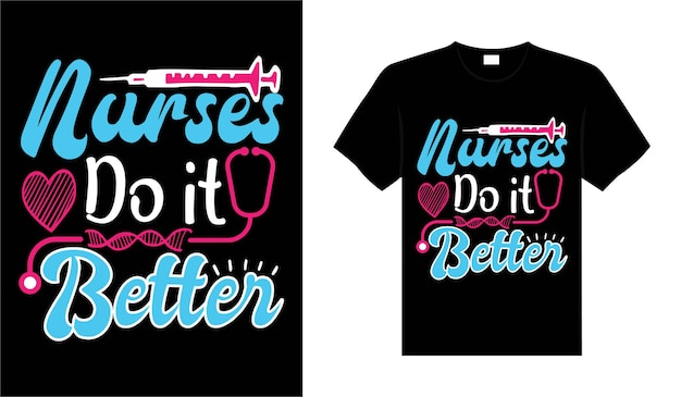 Nurses do it better Nurse Tshirt design typography lettering merchandise design