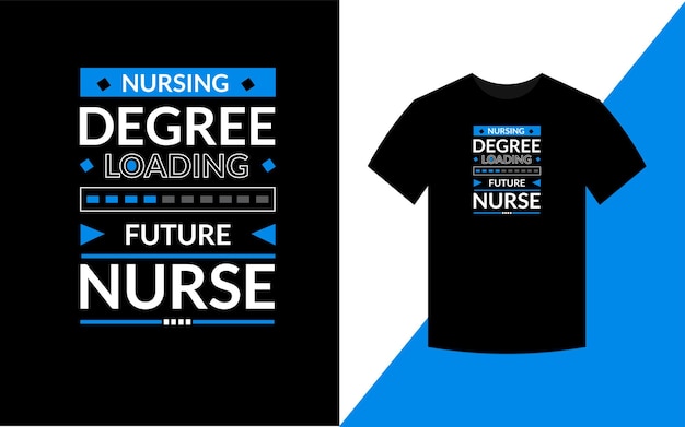 Nursing degree loading future nurse Modern Typography Nursing Tshirt Design Template