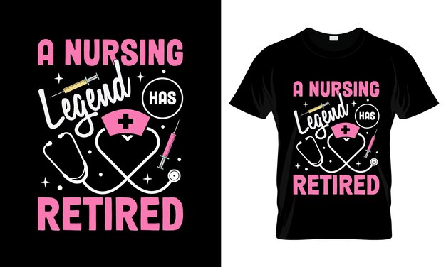 Vector a nursing legend has retired colorful graphic tshirt nurse tshirt design