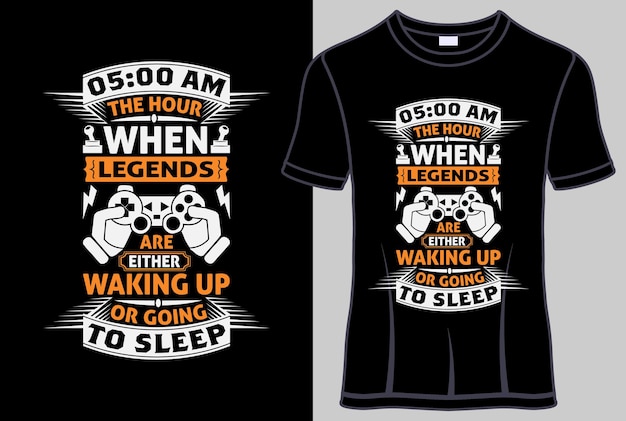 O5 AM the hour then legends are either waking up or going to sleep typography Tshirt design