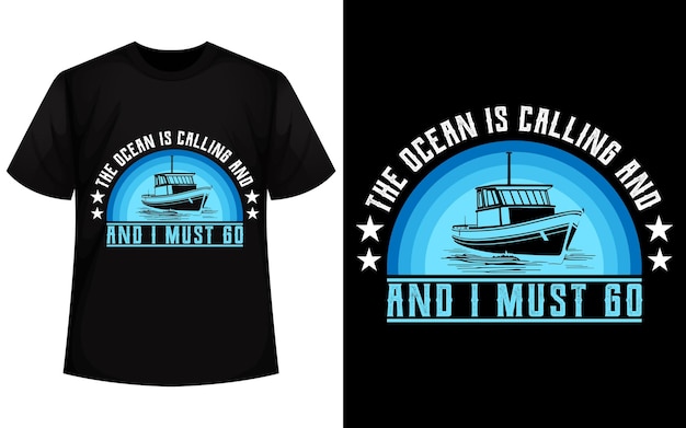 The Ocean Is Calling And I Must Go TShirt