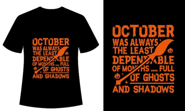 October was always the least Dependable of months.... Full of Ghosts and Shadows Typography tshirt