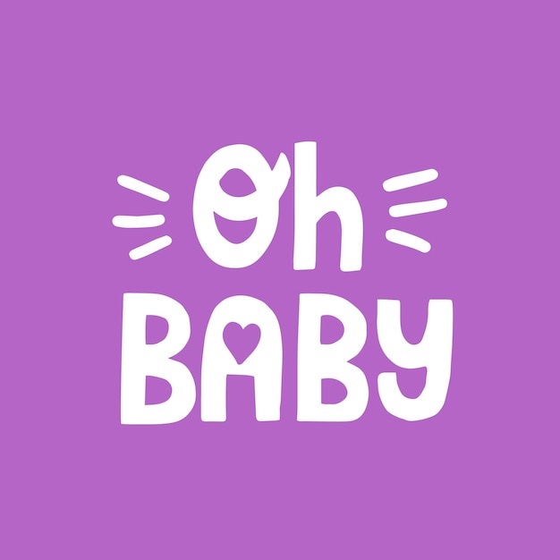 Vector oh baby quote. hand drawn vector lettering for newborn design.