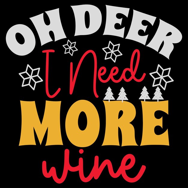 Oh Deer I Need More Wine sublimation