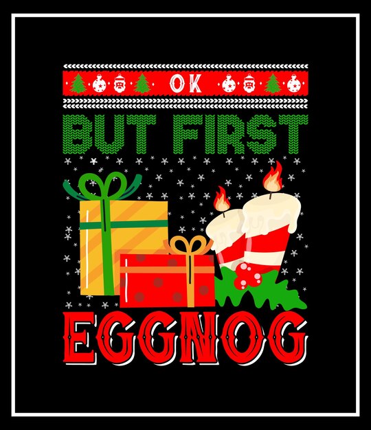 Vector ok but first eggnog typography christmas t-shirt design