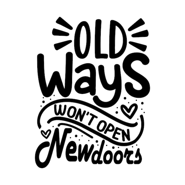 Old ways wont open new doors Unique typography Vector Premium Design