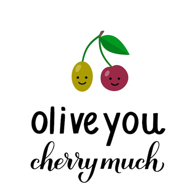 Olive you cherry much calligraphy Valentines day pun Hand lettering quote Vector template for typography poster greeting card banner flyer etc