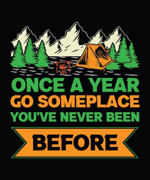 ONCE A YEAR GO SOMEPLACE YOU'VE NEVER BEEN TSHIRT DESIGN PRINT TEMPLATETYPOGRAPHY VECTOR