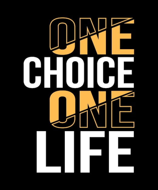 One Choice One Life typography quotes design