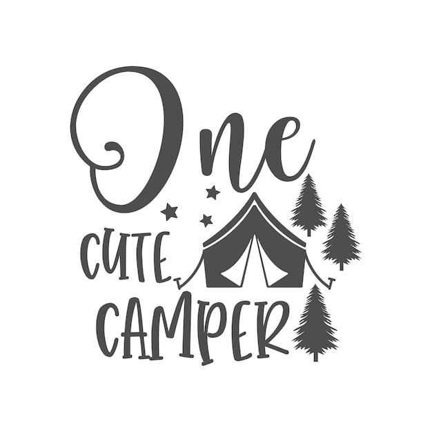 One cute camper motivational slogan inscription Camping vector quotes Illustration for prints