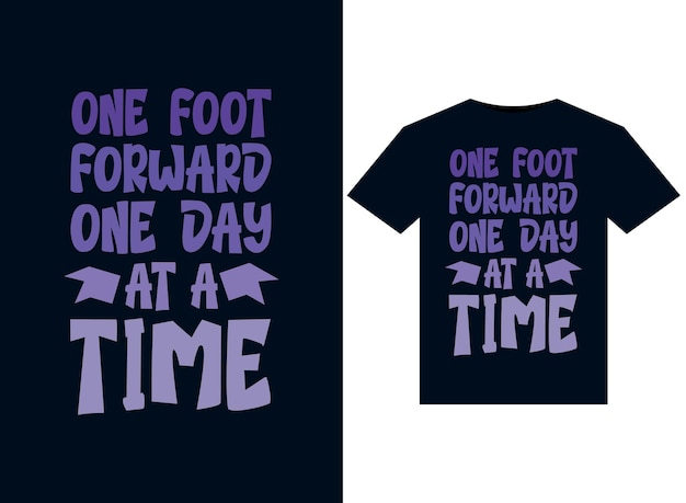 One foot forward one day at a time illustrations for print-ready T-Shirts design