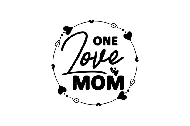 Vector one love mom vector file