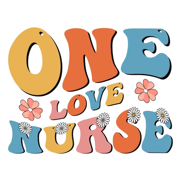 one love Nurse groovy nurse Retro Nurse nurse tshirt design