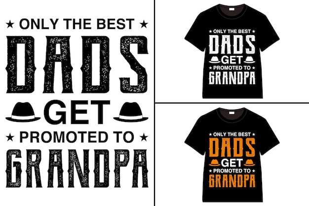 Vector only the best dads get promoted to grandpa tshirt grandparents day typography grandfather