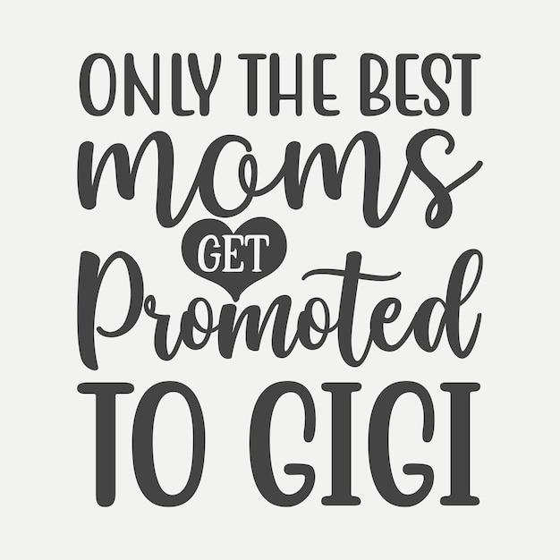 Only the best moms get promoted to gigi