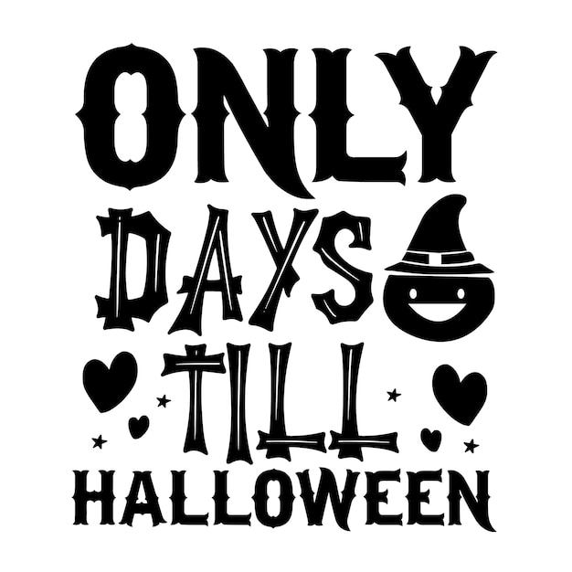 Only days till Halloween Typography Premium Vector Design quote template