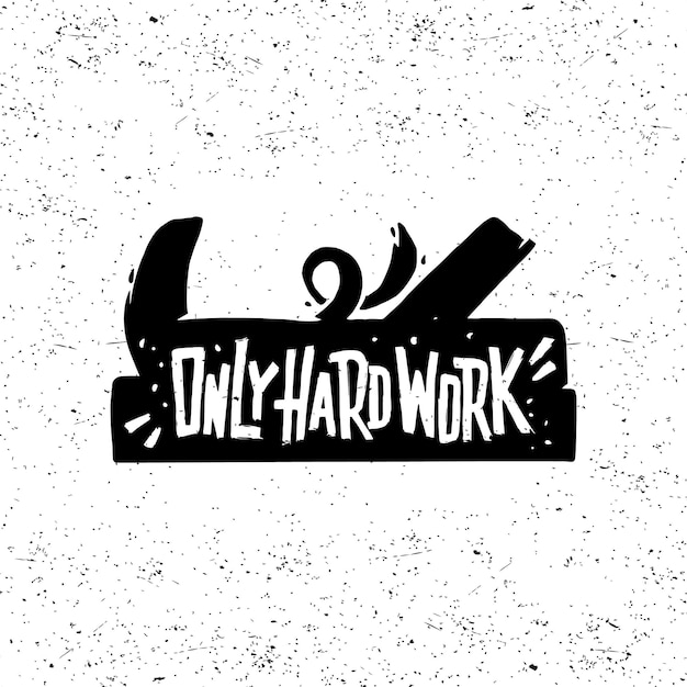 Only Hard Work typography poster. Lettering illustration.