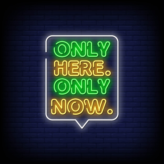 Only Here Only Now Neon Signs Style Text