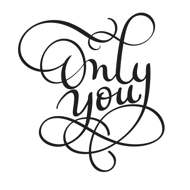 Only you words on white background Hand drawn Calligraphy lettering Vector illustration EPS10