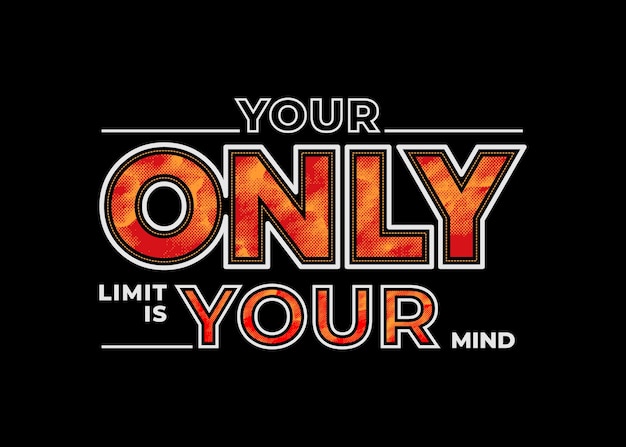 Only your limit motivational quotes typography abstract design vector illustration