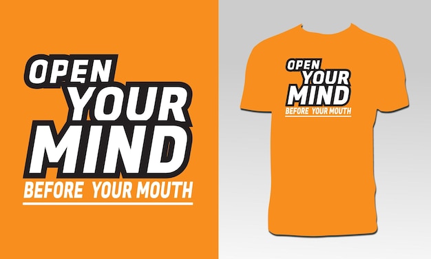 Open Your Mind Before Your Mouth T Shirt Design