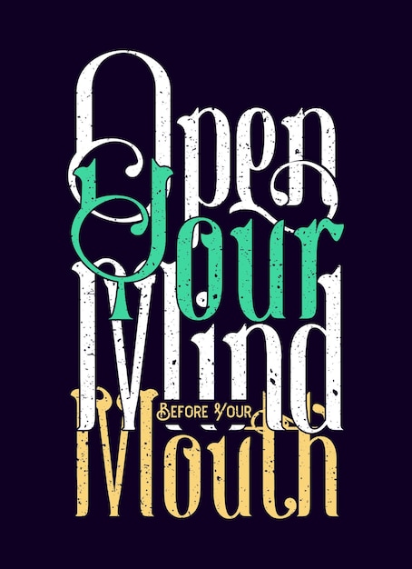 Open your mind before your mouth typography t shirt design