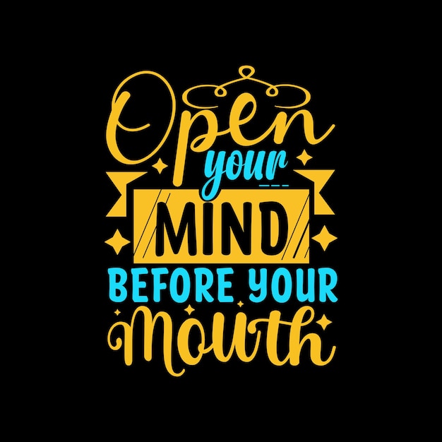 Open your mind before your mouth typography vector design