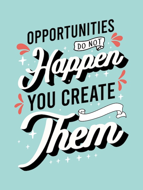 Opportunity do not happen you create them Inspiring Creative Motivation Quote Poster Template