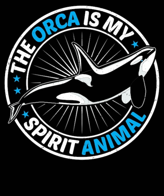 THE ORCA IS MY SPIRIT ANIMAL DESIGN FOR ORCA LOVER