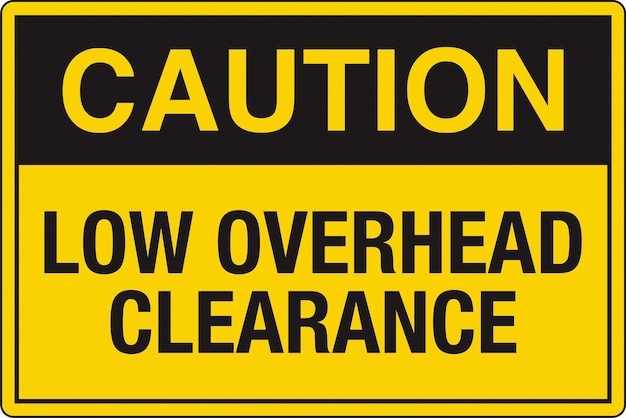 OSHA Standard Safety Danger Caution Warning Sign Caution Low Overhead Clearance